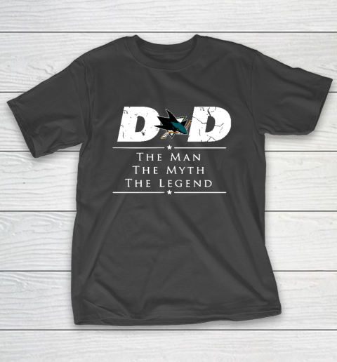 San Jose Sharks NHL Ice Hockey Dad The Man The Myth The Legend T-Shirt