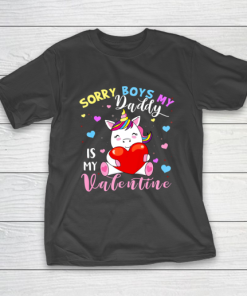 Sorry Boys Daddy Is My Valentine Cute Unicorn Lover Gifts T-Shirt