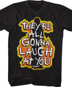 They’re All Gonna Laugh At You Flames Carrie T-Shirt
