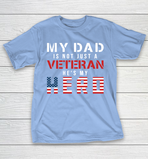 Veteran Shirt My Dad Is Not Just a Veteran He’s My Hero Proud Family T-Shirt