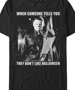When Someone Tells You They Don’t Like Halloween T-Shirt