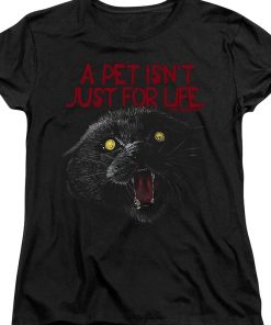 Womens A Pet Isn’t Just For Life Pet Sematary Shirt