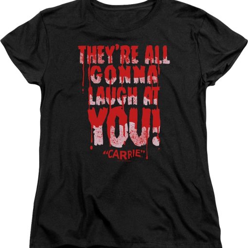 Womens Laugh At You Carrie Shirt