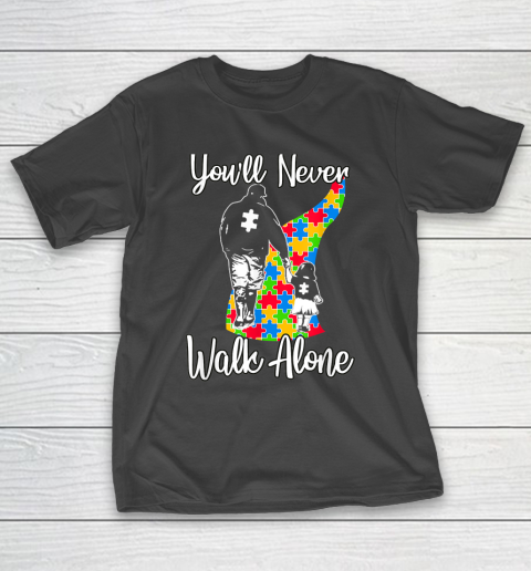 Youll Never Walk Alone Father Autism Awareness T-Shirt