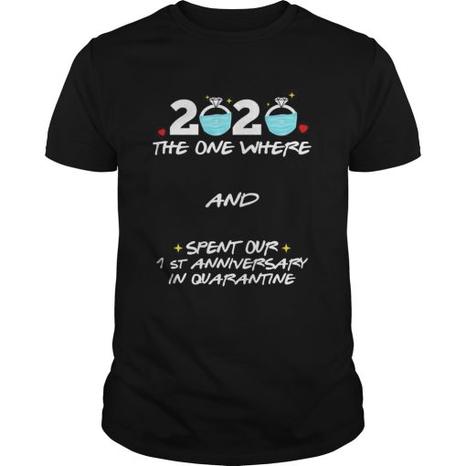 2020 ring mask the one where and spent our 1st anniversary in quaratine shirt