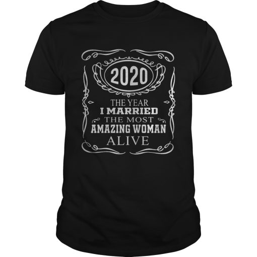 2020 the year i married the most amazing woman alive star shirt