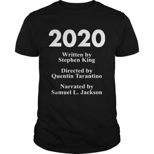 2020 written by Stephen king directed by Quentin Tarantino narrated by Samuel L Jackson shirt