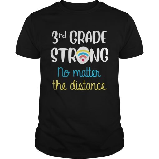 3rd Grade Strong No Matter Wifi Distance Virtual Learning shirt