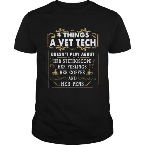 4 things a vet tech doesnt play about shirt