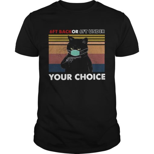 6ft Back Or 6ft Under Your Choice shirt
