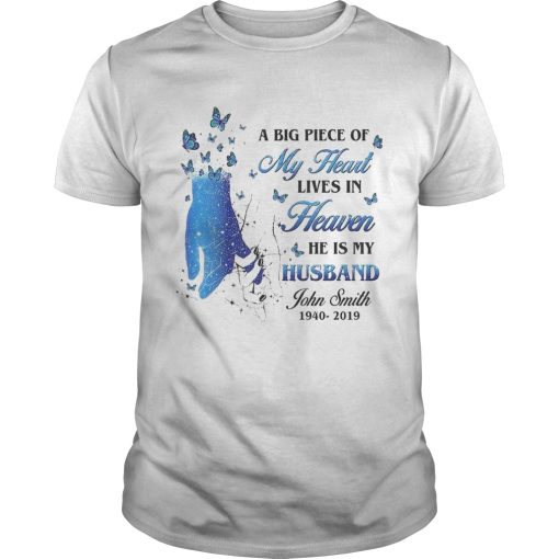 A Big Piece Of My Heart Lives In Heaven He Is My Husband John Smith shirt