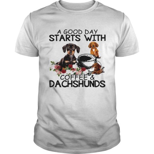 A Good Day Starts With Coffee And Dachshunds Dog shirt