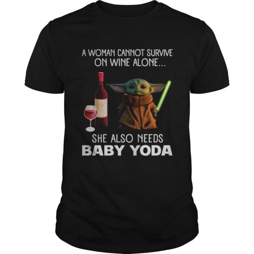 A woman cannot survive on wine alone she also needs baby Yoda shirt