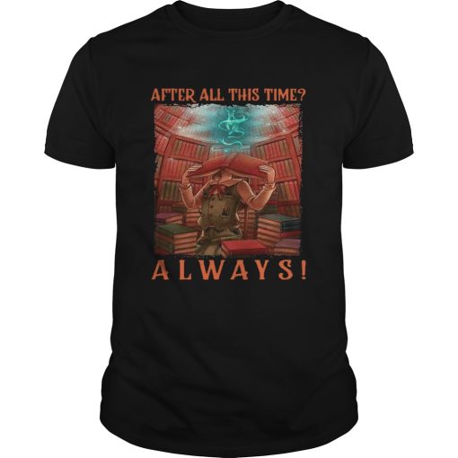 After All This Time Always Library shirt