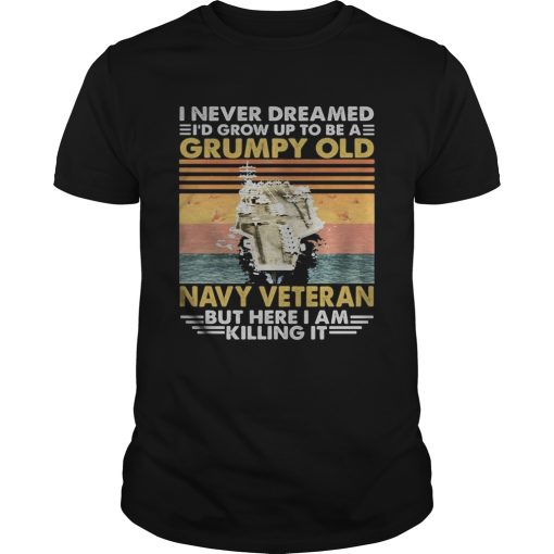 Aircraft carrier I never dreamed Id grow up to be a grumpy old navy veteran but here I am killing