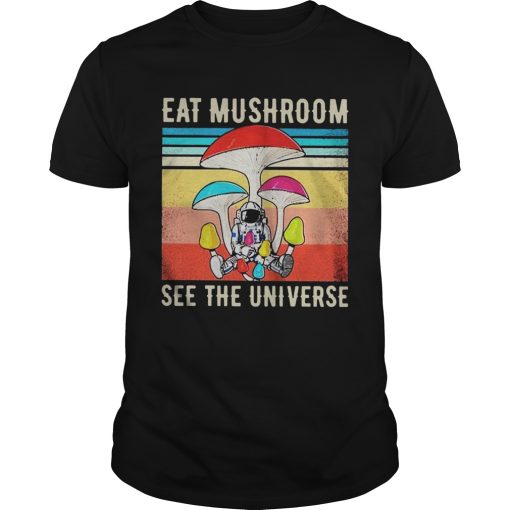 Alien Eat Mushroom See The Universe Vintage shirt