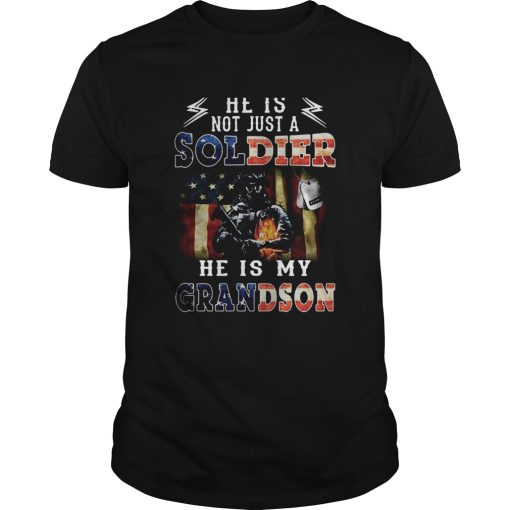 American Flag He Is Not Just A Soldier He Is My Grandson shirt