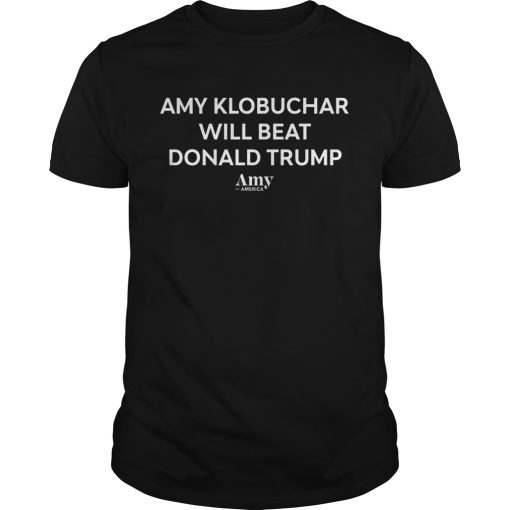 Amy Klobuchar Will Beat Donald Trump shirt