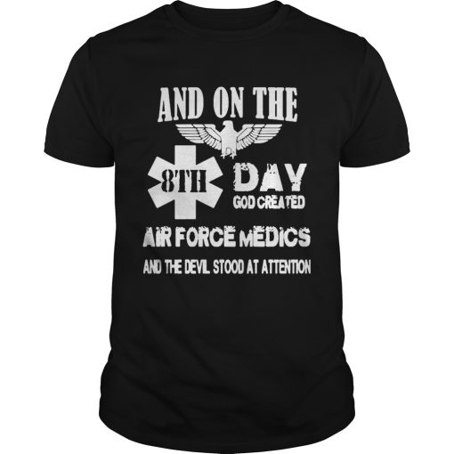 And on the 8th day god created air force medics and the devil stood at attention shirt