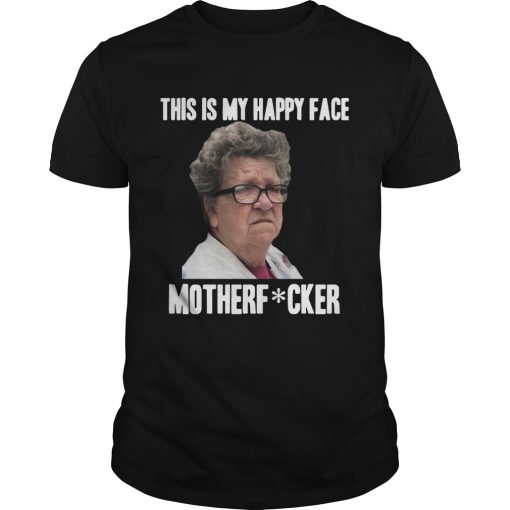 Angry Granny This Is My Happy Face Motherf Fucker shirt