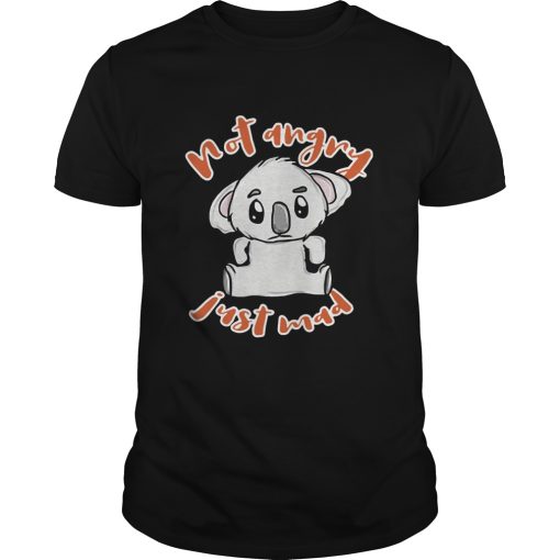 Angry Koala Not Angry Just Mad shirt