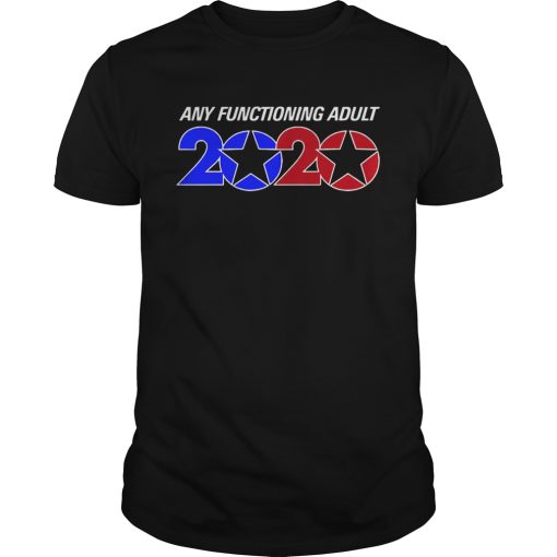 Any Functioning Adult 2020 shirt