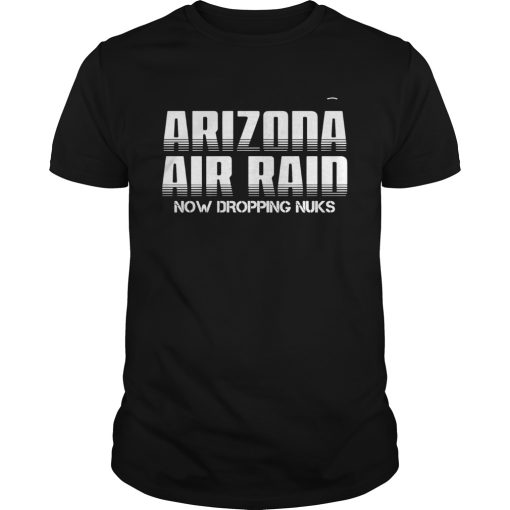 Arizona Air Raid Now Dropping Nuks shirt