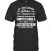 As I’Ve Grown Older I’Ve Learned That Pleasing Everyone Is Impossible T-Shirt