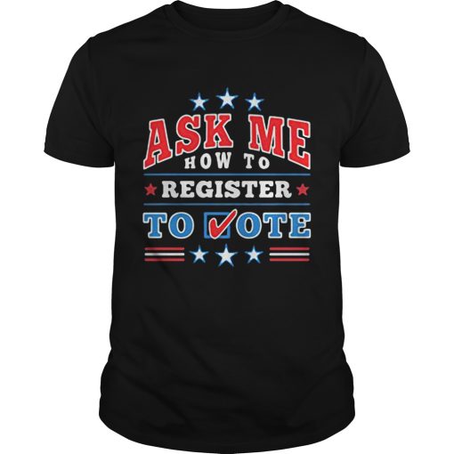 Ask me how to register to vote stars shirt