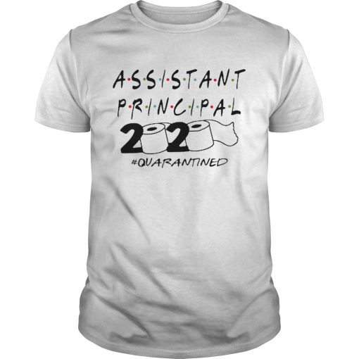 Assistant Principal 2020 quarantined Coronavirus shirt