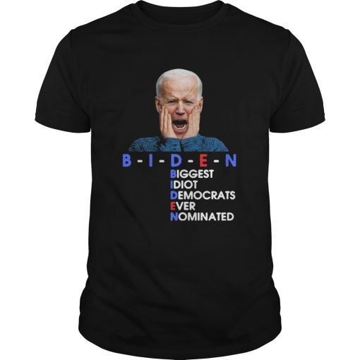 BIDEN Biggest Idiot Democrats Ever Nominated Anti Creepy Joe shirt