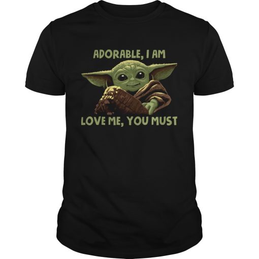 Baby Yoda Adorable I Am Love Me You Must shirt
