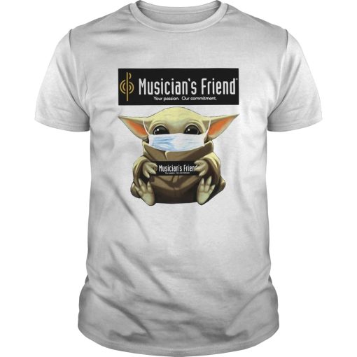 Baby Yoda mask hug Musicians Friend Your Passion Our commitment shirt