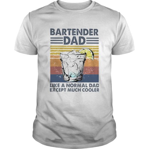 Bartender Dad Like A Normal Dad Except Much Cooler iced lemonade Vintage Retro shirt
