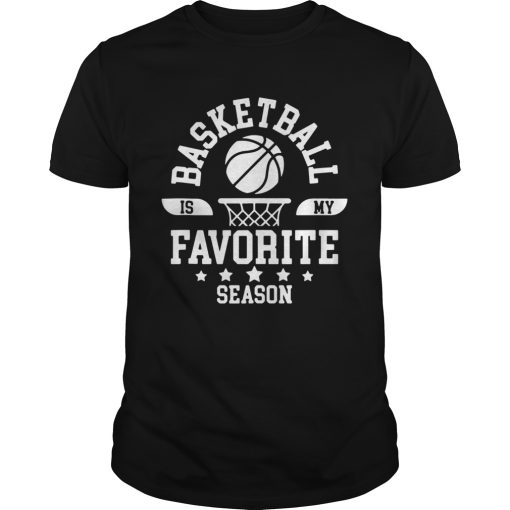 Basketball Is My Favorite Season Basketball Team shirt