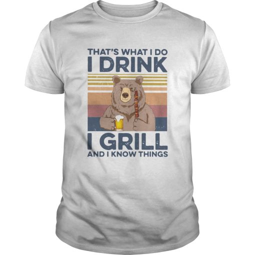 Bear Camping Thats What I Do Drink I Grill And I Know Things Vintage shirt