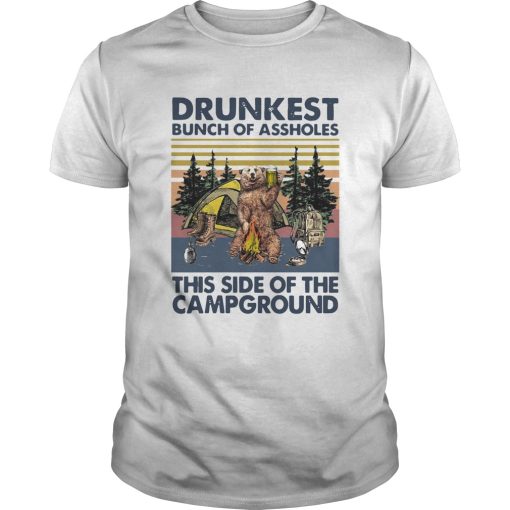 Bear drunkest bunch of assholes this side of the campground vintage shirt