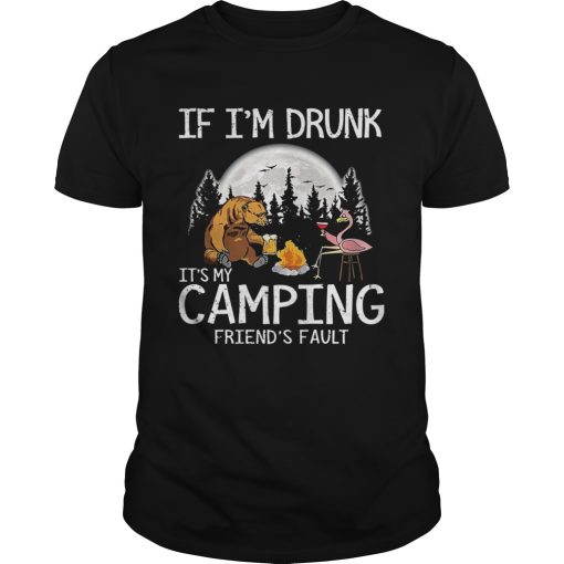 Bear if im drunk its my camping friends fault moon shirt