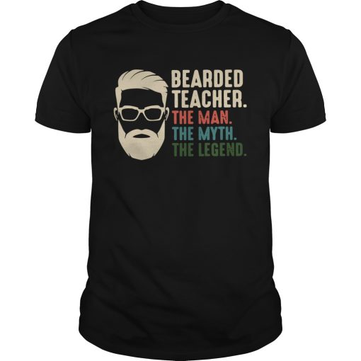 Bearded Teacher The Man The Myth The Legend shirt