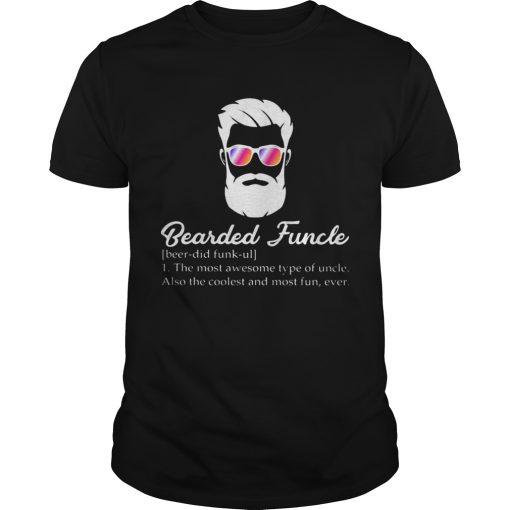 Bearded funcle the most awesome type of uncle also the coolest and most fun ever shirt
