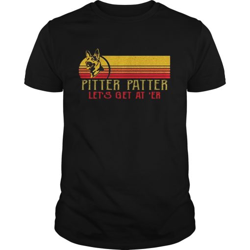 Becgie Pitter Patter Lets get at er shirt