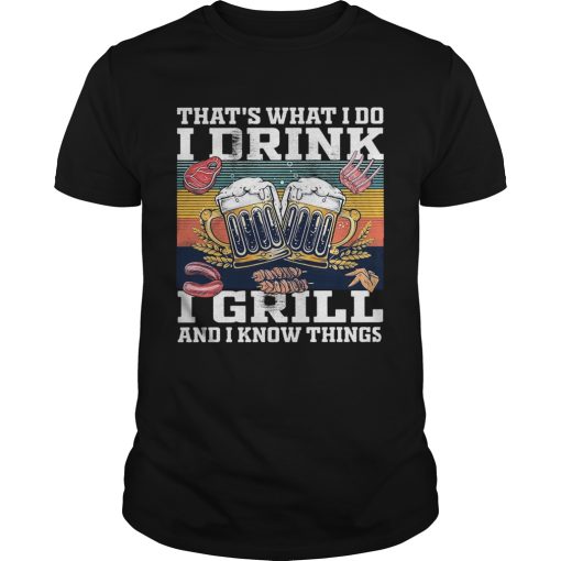 Beer thats what i do i drink i grill and i know things vintage retro shirt