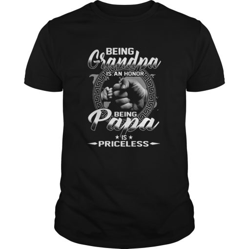 Being Grandma Is An Honor Being Papa Is Priceless shirt