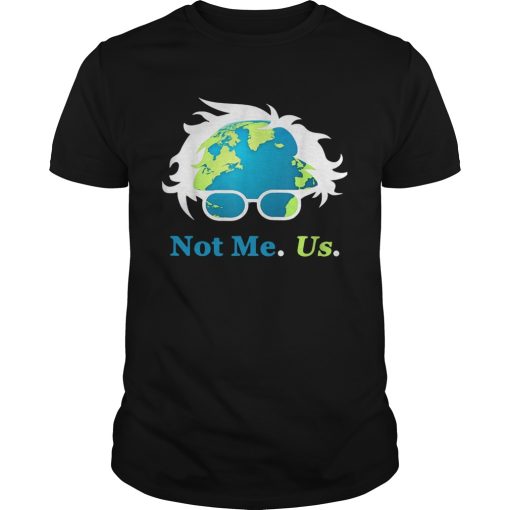 Bernie Sanders Not Me Us shirt