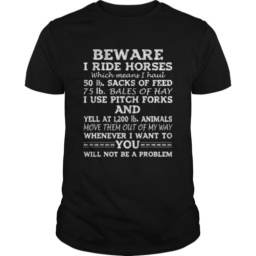 Beware My Daughter Rides Horses Which Means I Hauls shirt