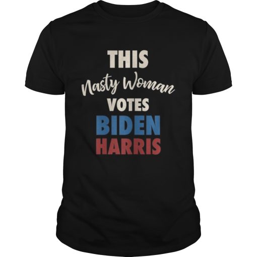 Biden Harris 2020 Nasty Woman Joe Biden Kamala Harris shirt