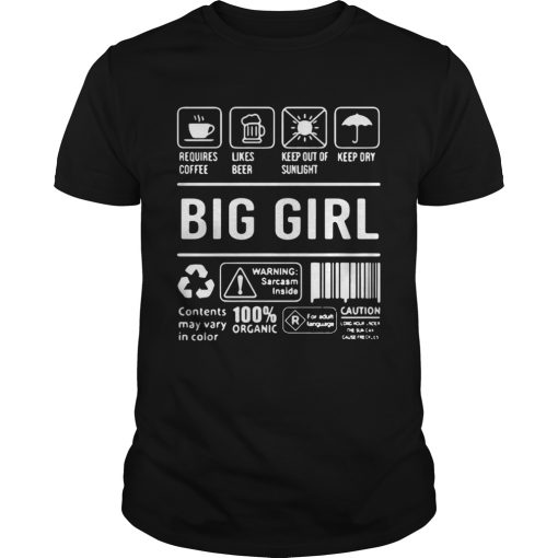 Big Girl Warning Sarcasm Inside Contents May Vary In Color 100 Organic shirt