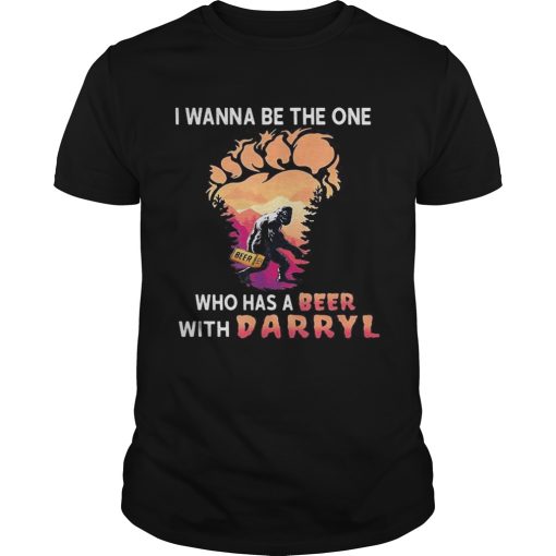 Bigfoot i wanna be the one who has a beer with darryl paw shirt