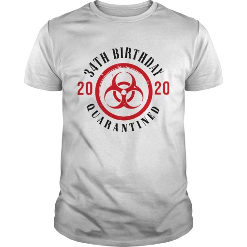 Biohazard symbol 34th birthday 2020 quarantined shirt