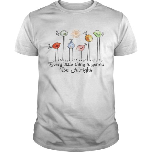 Birds Peace Love Every Little Thing Is Gonna Be Alright shirt